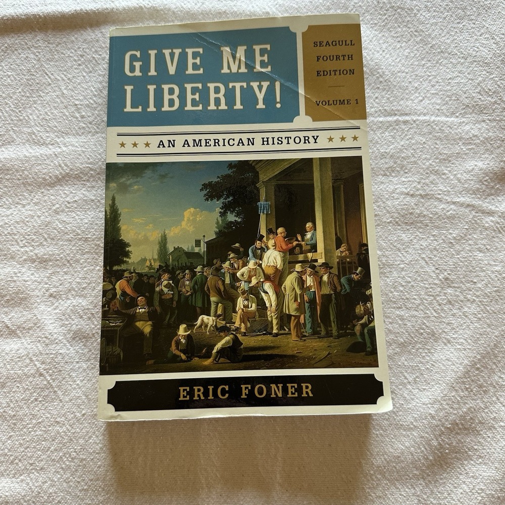 Give‎ Me Liberty! An American History | Seagull Fourth Edition | Volume 1. Foner